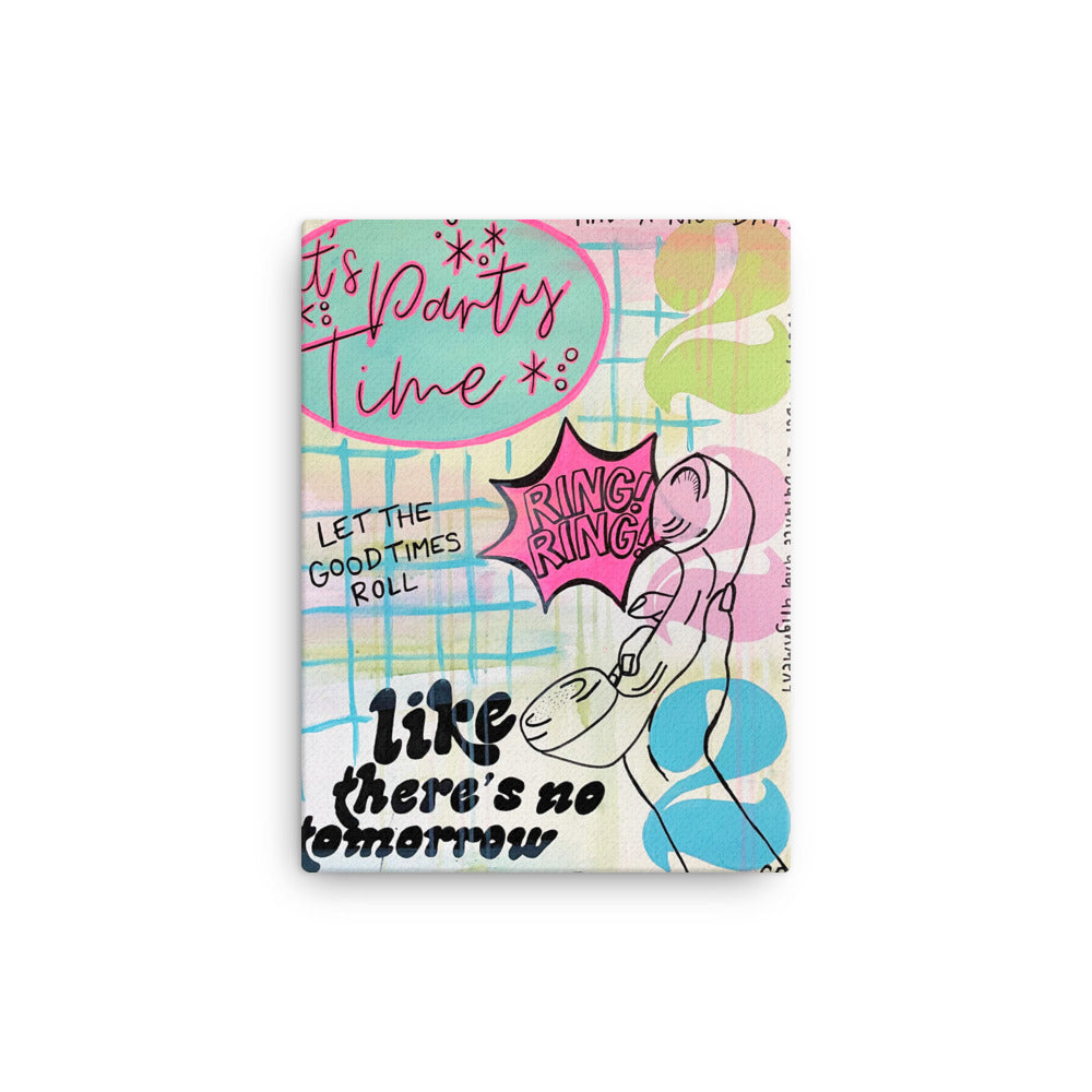Like There's No Tomorrow Canvas